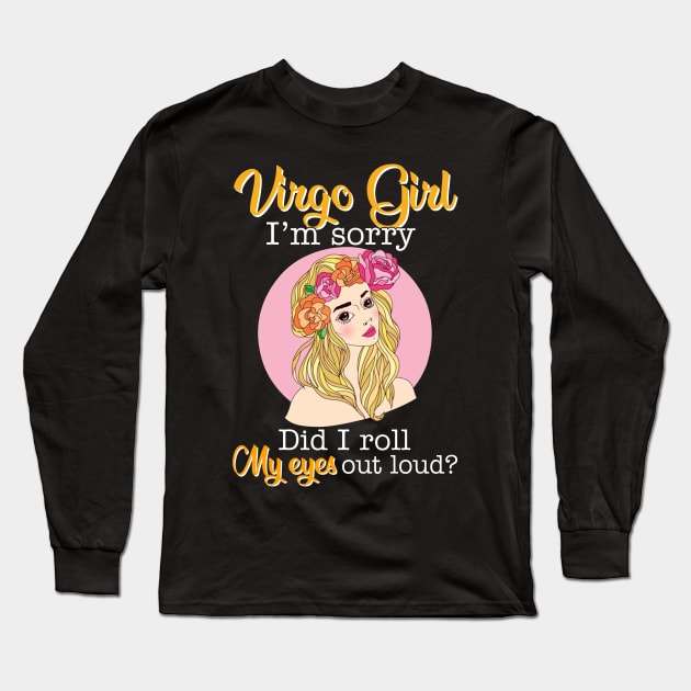 Virgo Girl I_m Sorry Did I Roll My Eyes Out Loud T shirt Long Sleeve T-Shirt by garrettbud6